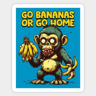 Go Bananas or Go Home Magnet